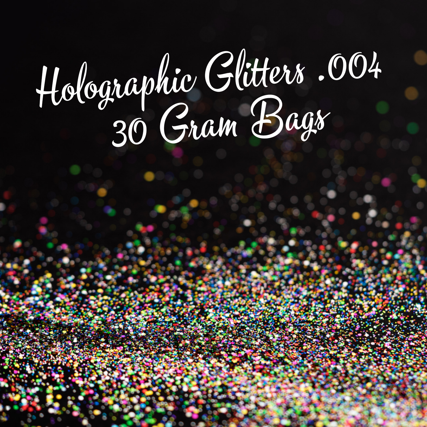 Holographic .004 Glitters 30 Gram Bags